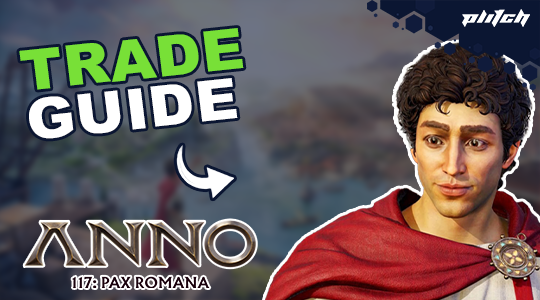 Anno 117 Trade Guide | Trading in Pax Romana